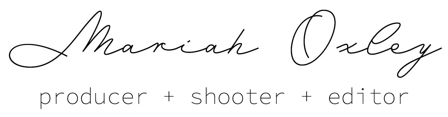 Mariah Oxley — producer + shooter + editor